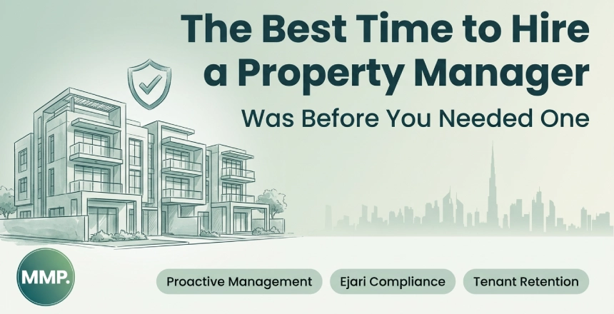The best time to hire a property manager in Dubai is before you need one