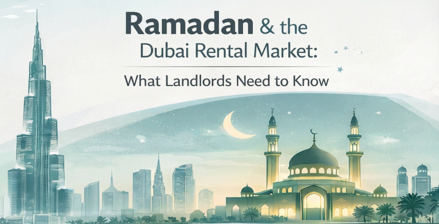 Ramadan and the Dubai rental market — what landlords need to know in 2026